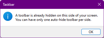 Popup message saying “A toolbar is already hidden on this side of your screen. You can have only one auto-hide toolbar per side.” and an ok button.